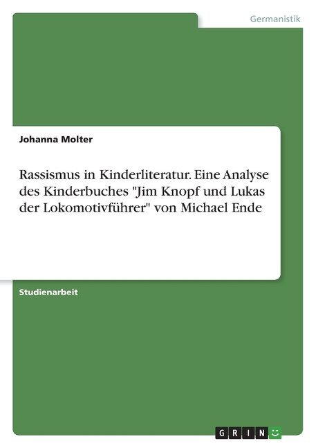 Couverture_Rassismus in Kinderliteratur. Eine Analyse des Kinderbuches Jim Knopf und Lukas der Lokomotivführer von Michael Ende