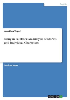 Front cover_Irony in Faulkner. An Analysis of Stories and Individual Characters