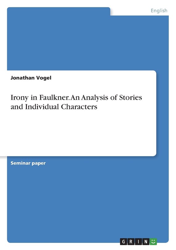 Front cover_Irony in Faulkner. An Analysis of Stories and Individual Characters