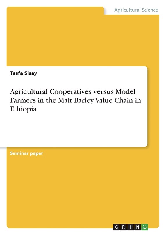 Front cover_Agricultural Cooperatives versus Model Farmers in the Malt Barley Value Chain in Ethiopia