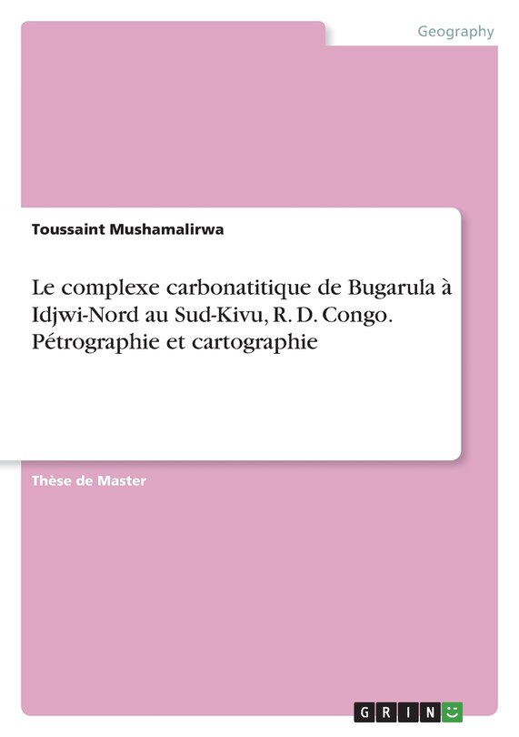 Couverture_Le complexe carbonatitique de Bugarula &agrave; Idjwi-Nord au Sud-Kivu, R. D. Congo. P&eacute;trographie et cartographie