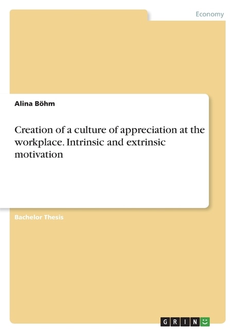 Couverture_Creation of a culture of appreciation at the workplace. Intrinsic and extrinsic motivation