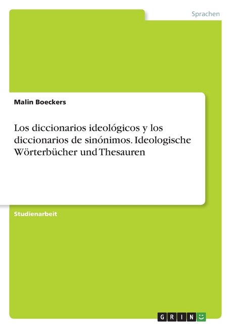 Front cover_Los diccionarios ideológicos y los diccionarios de sinónimos. Ideologische Wörterbücher und Thesauren