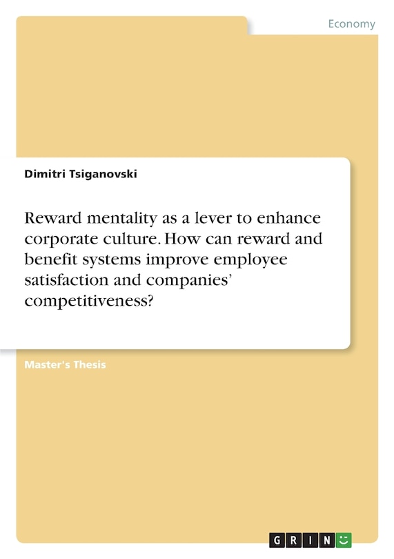 Reward mentality as a lever to enhance corporate culture. How can reward and benefit systems improve employee satisfaction and companies' competitiveness?