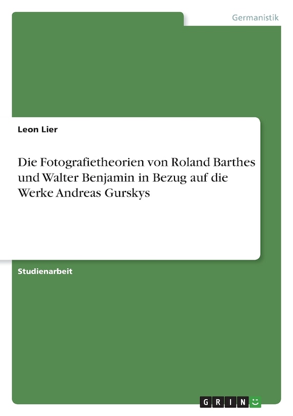 Front cover_Die Fotografietheorien von Roland Barthes und Walter Benjamin in Bezug auf die Werke Andreas Gurskys