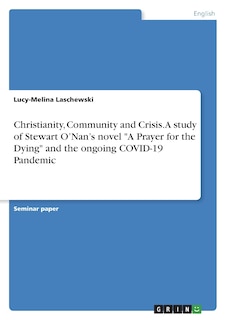 Couverture_Christianity, Community and Crisis. A study of Stewart O'Nan's novel A Prayer for theDying and the ongoing COVID-19 Pandemic