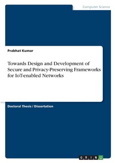 Couverture_Towards Design and Development of Secure and Privacy-Preserving Frameworks for IoT-enabled Networks