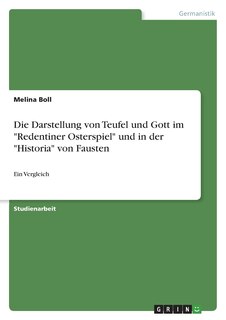 Couverture_Die Darstellung von Teufel und Gott im Redentiner Osterspiel und in der Historia von Fausten