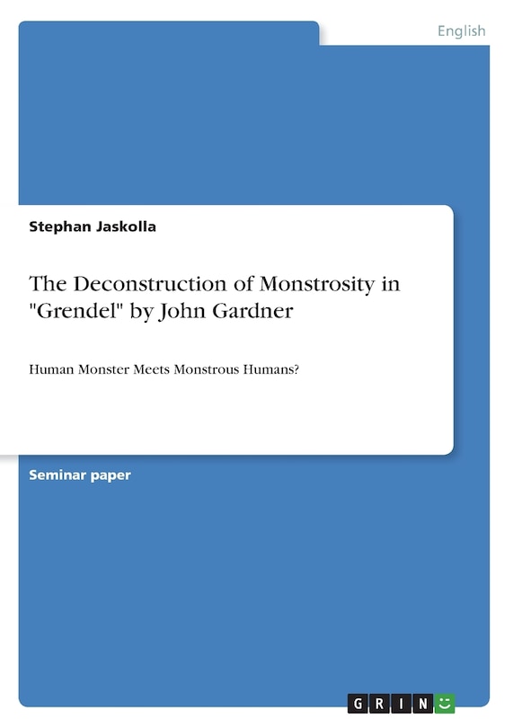 The Deconstruction of Monstrosity in Grendel by John Gardner: Human Monster Meets Monstrous Humans?