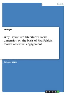 Couverture_Why Literature? Literature's social dimension on the basis of Rita Felski's modes of textual engagement