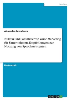 Front cover_Nutzen und Potentiale von Voice-Marketing für Unternehmen. Empfehlungen zur Nutzung von Sprachassistenten