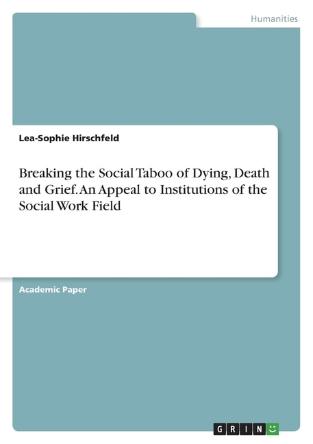 Breaking the Social Taboo of Dying, Death and Grief. An Appeal to Institutions of the Social Work Field