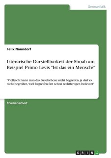 Front cover_Literarische Darstellbarkeit der Shoah am Beispiel Primo Levis Ist das ein Mensch?