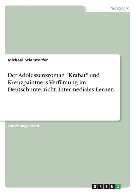 Front cover_Der Adoleszenzroman Krabat und Kreuzpaintners Verfilmung im Deutschunterricht. Intermediales Lernen