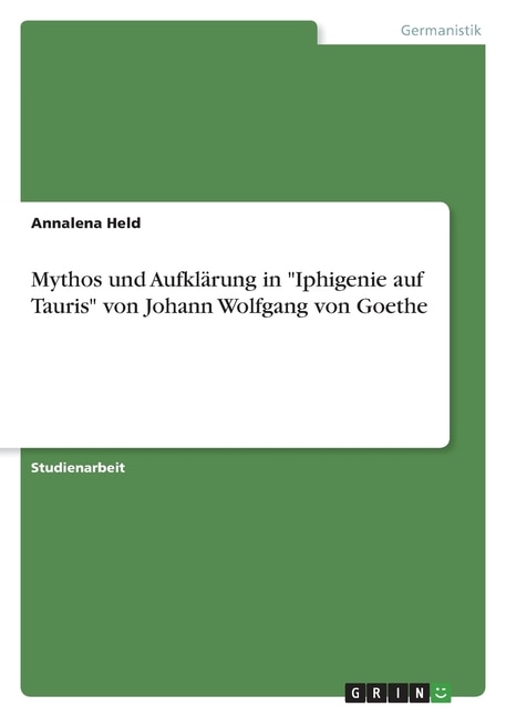 Couverture_Mythos und Aufklärung in Iphigenie auf Tauris von Johann Wolfgang von Goethe