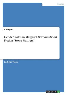 Couverture_Gender Roles in Margaret Atwood's Short Fiction Stone Mattress