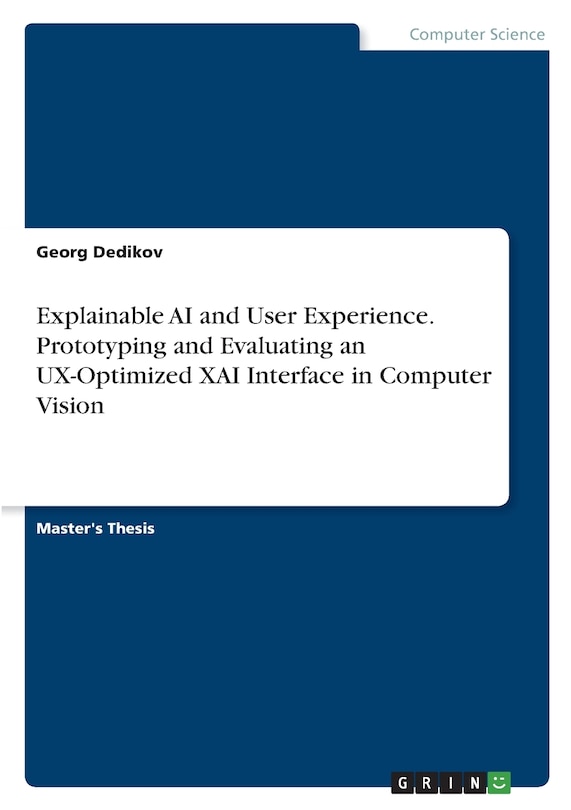 Front cover_Explainable AI and User Experience. Prototyping and Evaluating an UX-Optimized XAI Interface in Computer Vision
