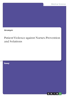 Front cover_Patient Violence against Nurses. Prevention and Solutions