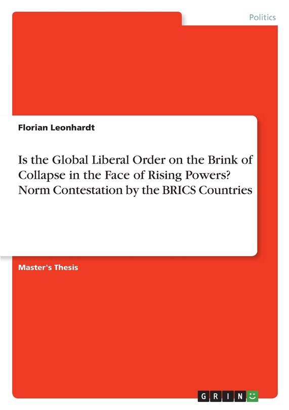 Front cover_Is the Global Liberal Order on the Brink of Collapse in the Face of Rising Powers? Norm Contestation by the BRICS Countries