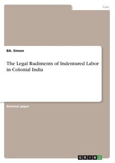 Couverture_The Legal Rudiments of Indentured Labor in Colonial India