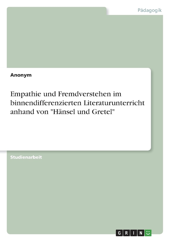 Couverture_Empathie und Fremdverstehen im binnendifferenzierten Literaturunterricht anhand von Hänsel und Gretel