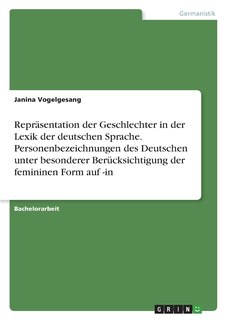 Couverture_Repräsentation der Geschlechter in der Lexik der deutschen Sprache. Personenbezeichnungen des Deutschen unter besonderer Berücksichtigung der femininen Form auf -in
