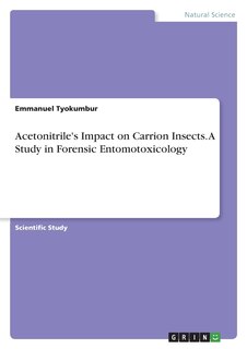 Couverture_Acetonitrile's Impact on Carrion Insects. A Study in Forensic Entomotoxicology