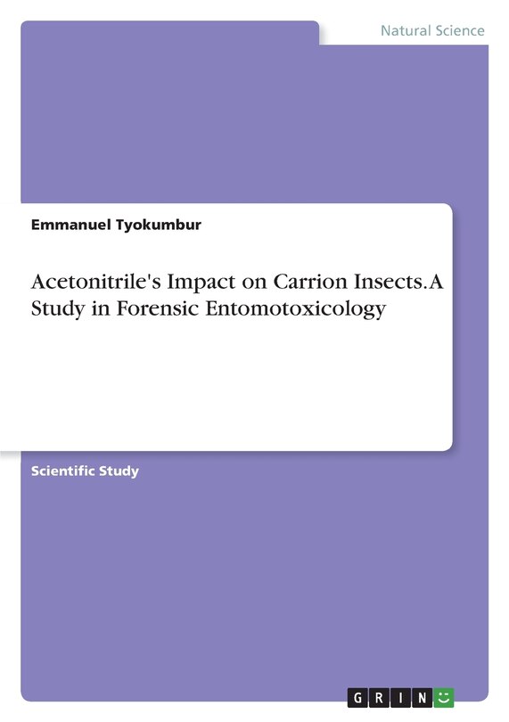 Couverture_Acetonitrile's Impact on Carrion Insects. A Study in Forensic Entomotoxicology