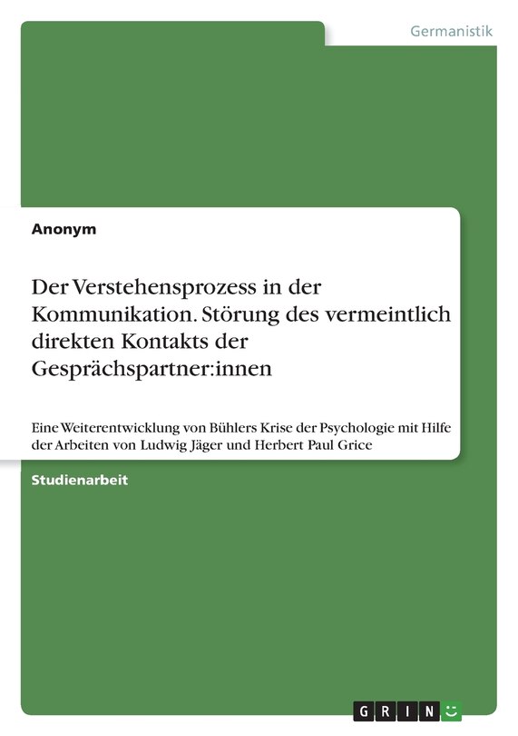 Couverture_Der Verstehensprozess in der Kommunikation. Störung des vermeintlich direkten Kontakts der Gesprächspartner