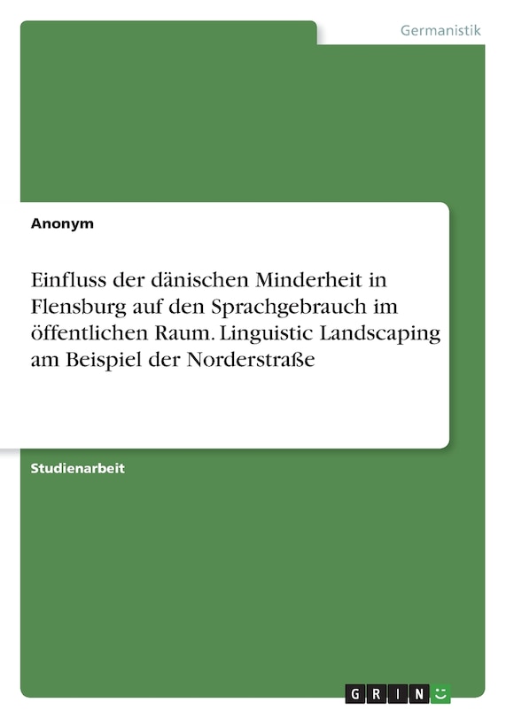 Couverture_Einfluss der dänischen Minderheit in Flensburg auf den Sprachgebrauch im öffentlichen Raum. Linguistic Landscaping am Beispiel der Norderstraße