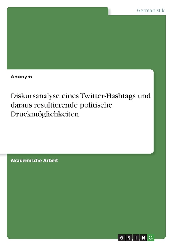 Front cover_Diskursanalyse eines Twitter-Hashtags und daraus resultierende politische Druckmöglichkeiten