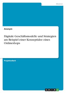 Couverture_Digitale Geschäftsmodelle und Strategien am Beispiel einer Konzeptidee eines Onlineshops
