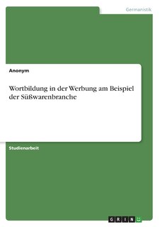 Front cover_Wortbildung in der Werbung am Beispiel der Süßwarenbranche
