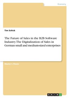 Front cover_The Future of Sales in the B2B Software Industry. The Digitalization of Sales in German small and medium-sized enterprises
