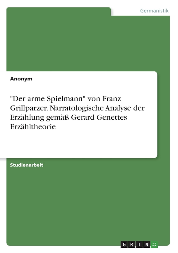 Front cover_Der arme Spielmann von Franz Grillparzer. Narratologische Analyse der Erzählung gemäß Gerard Genettes Erzähltheorie