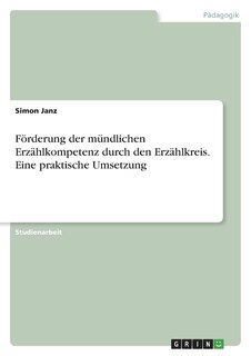 Front cover_Förderung der mündlichen Erzählkompetenz durch den Erzählkreis. Eine praktische Umsetzung