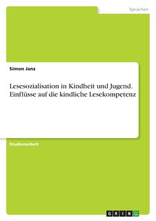 Front cover_Lesesozialisation in Kindheit und Jugend. Einflüsse auf die kindliche Lesekompetenz