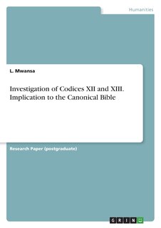 Front cover_Investigation of Codices XII and XIII. Implication to the Canonical Bible