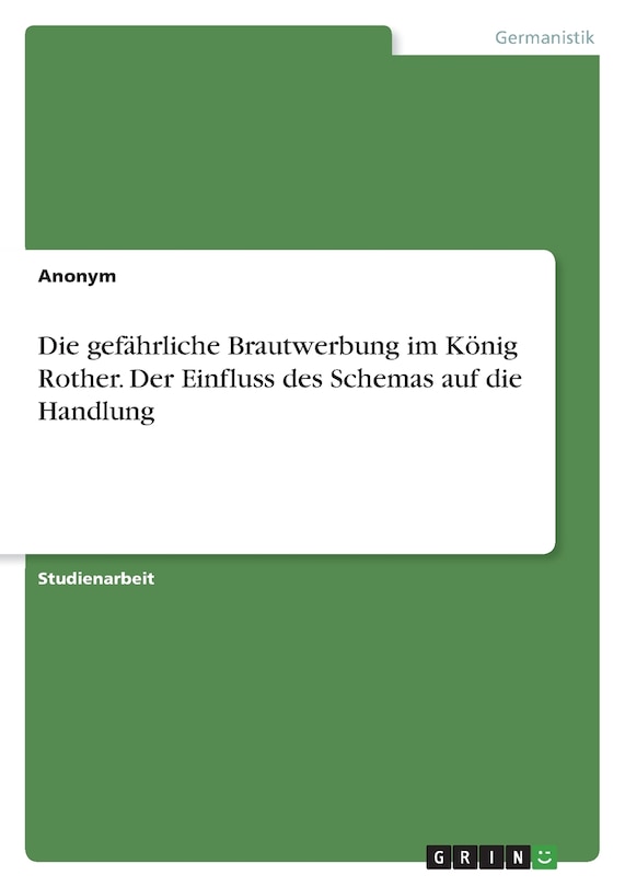 Front cover_Die gefährliche Brautwerbung im König Rother. Der Einfluss des Schemas auf die Handlung