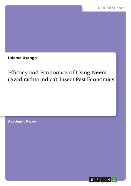 Efficacy and Economics of Using Neem (Azadirachta indica). Insect Pest Economics