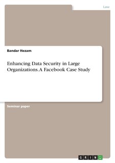 Couverture_Enhancing Data Security in Large Organizations. A Facebook Case Study