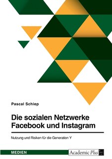 Front cover_Die sozialen Netzwerke Facebook und Instagram. Nutzung und Risiken für die Generation Y