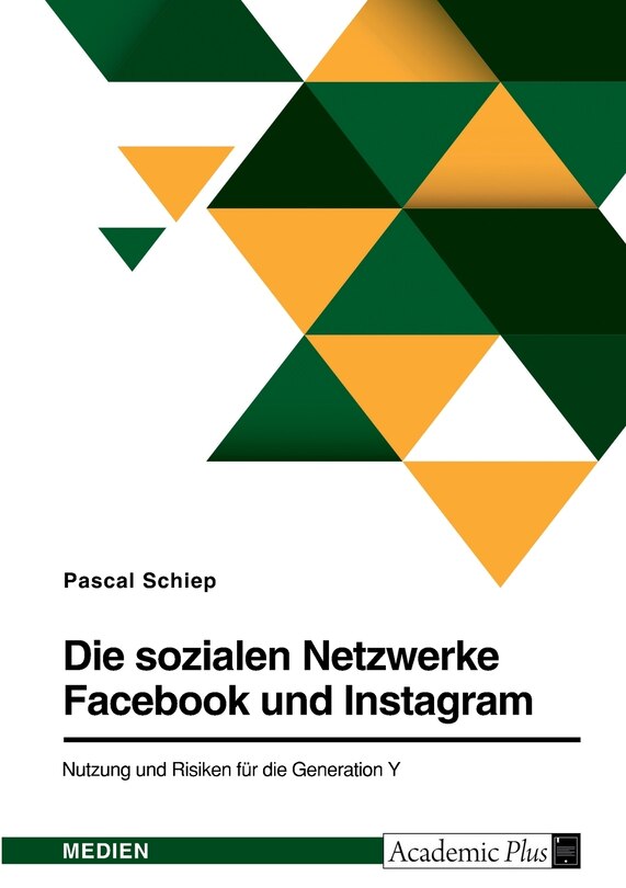 Front cover_Die sozialen Netzwerke Facebook und Instagram. Nutzung und Risiken für die Generation Y
