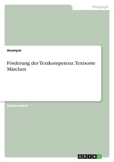 Front cover_Förderung der Textkompetenz. Textsorte Märchen