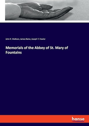 Memorials of the Abbey of St. Mary of Fountains