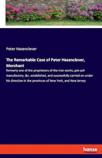 Couverture_The Remarkable Case of Peter Hasenclever, Merchant