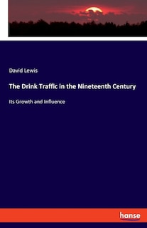 Front cover_The Drink Traffic In The Nineteenth Century