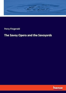 Front cover_The Savoy Opera And The Savoyards