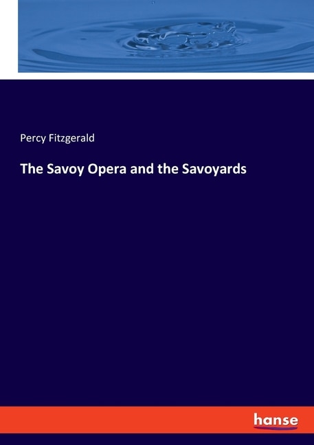 Front cover_The Savoy Opera And The Savoyards