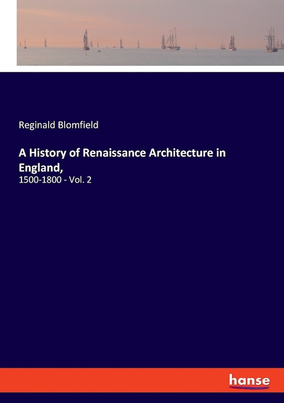 Front cover_A History of Renaissance Architecture in England,